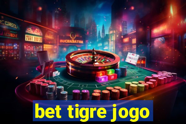 bet tigre jogo