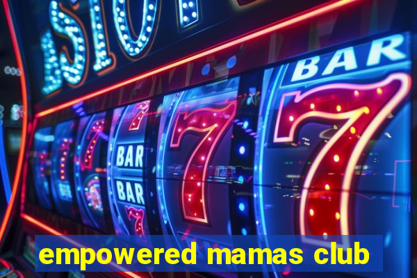 empowered mamas club