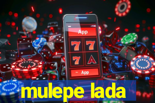 mulepe lada