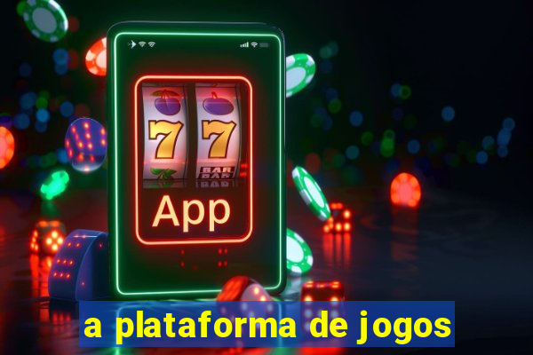 a plataforma de jogos