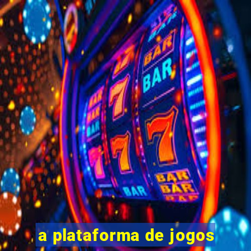 a plataforma de jogos