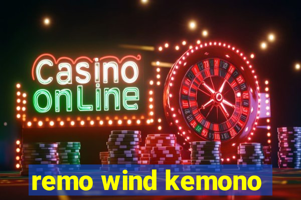 remo wind kemono