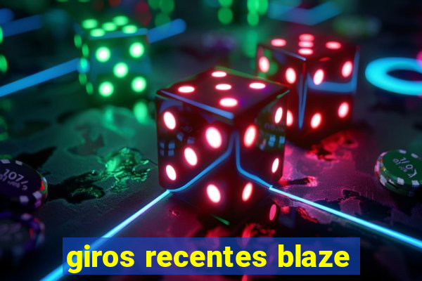 giros recentes blaze