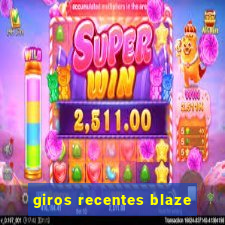 giros recentes blaze