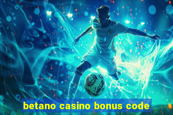 betano casino bonus code