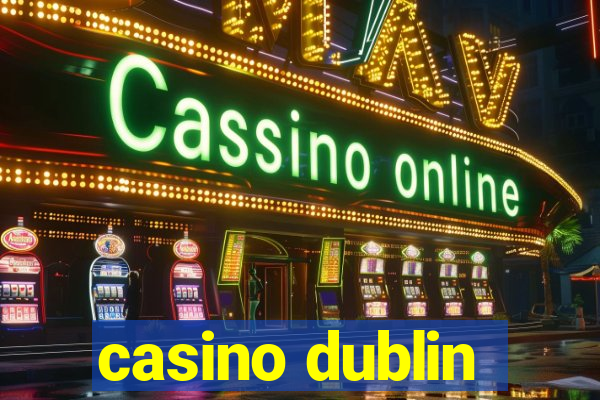 casino dublin