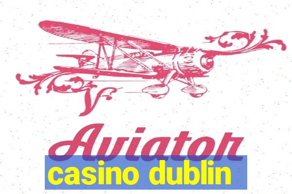 casino dublin