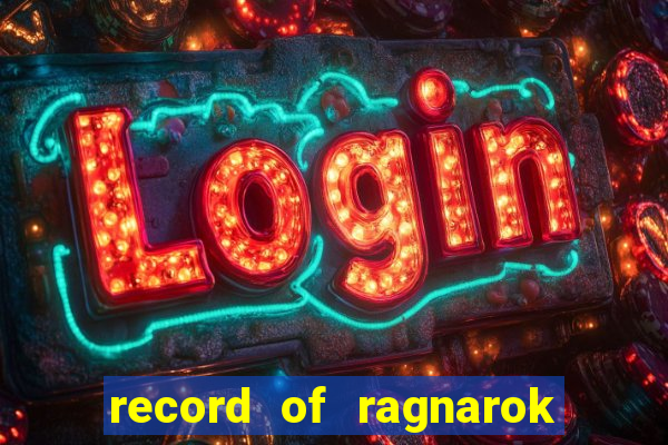 record of ragnarok 3 temporada assistir