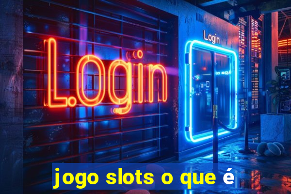 jogo slots o que é