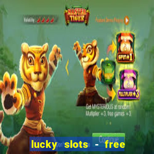 lucky slots - free casino game