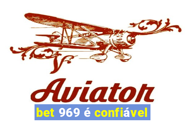 bet 969 é confiável