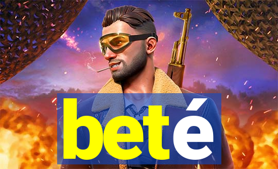 beté