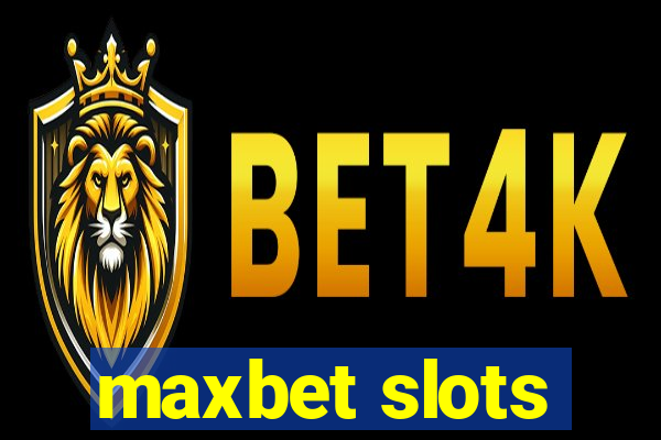 maxbet slots