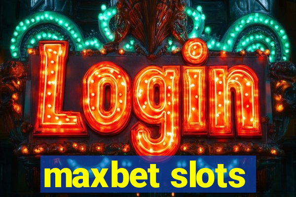 maxbet slots