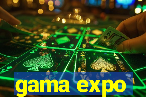 gama expo