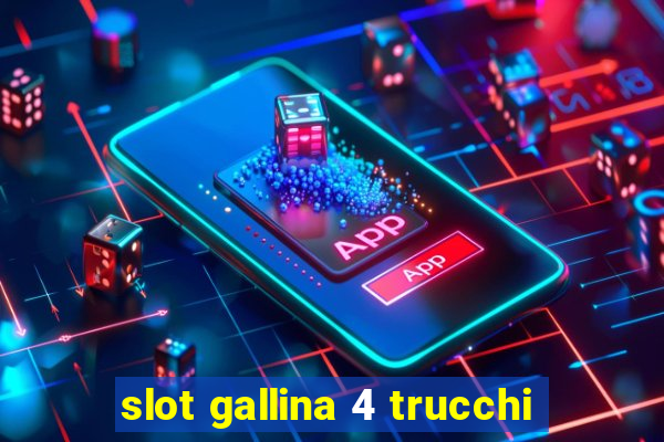 slot gallina 4 trucchi