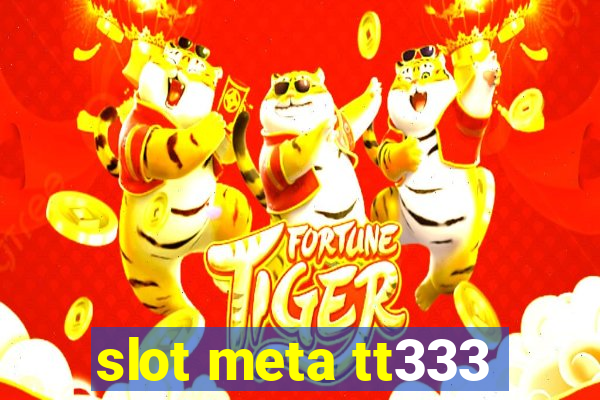 slot meta tt333