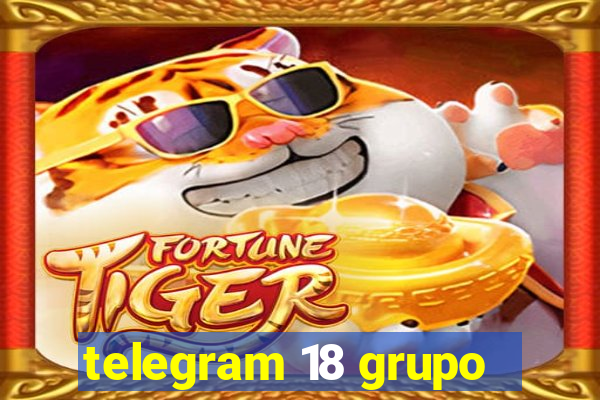 telegram 18 grupo