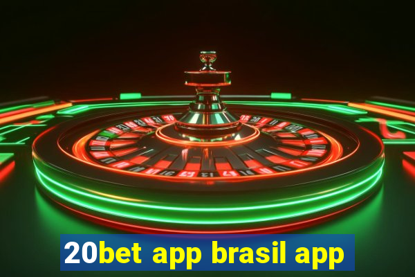 20bet app brasil app