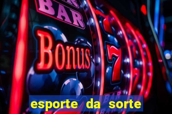 esporte da sorte melhor jogo