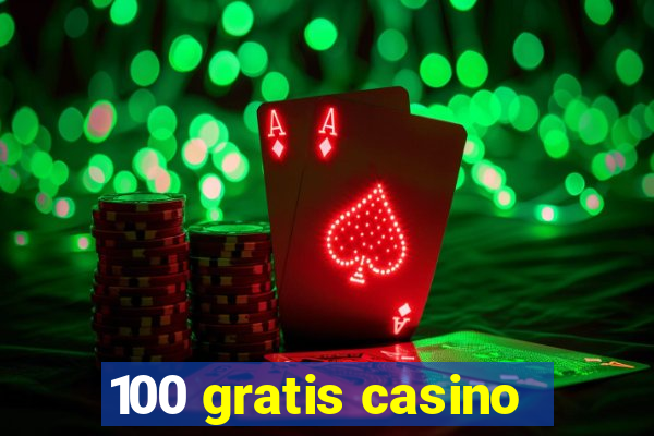 100 gratis casino