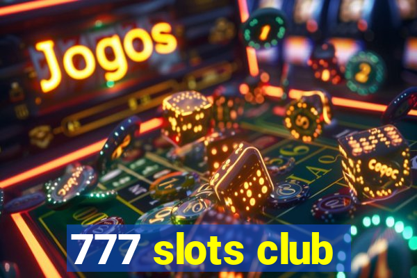 777 slots club