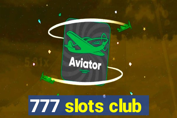 777 slots club