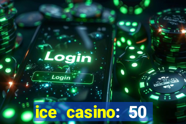 ice casino: 50 free spins