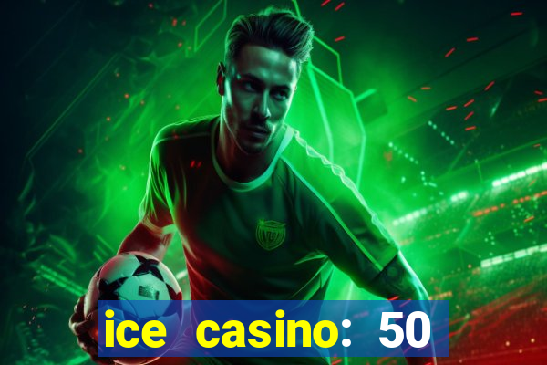 ice casino: 50 free spins