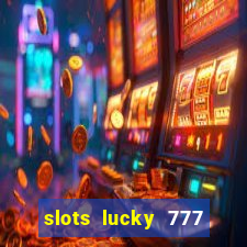 slots lucky 777 money games