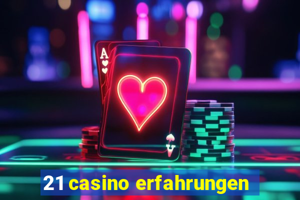 21 casino erfahrungen