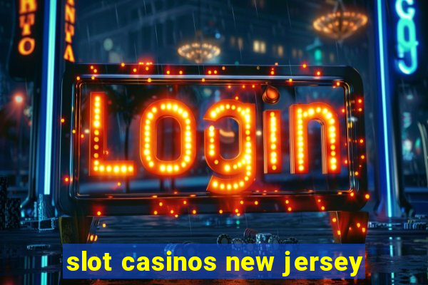 slot casinos new jersey