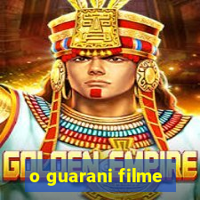 o guarani filme