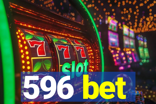 596 bet