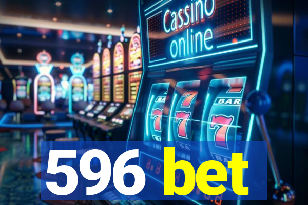 596 bet