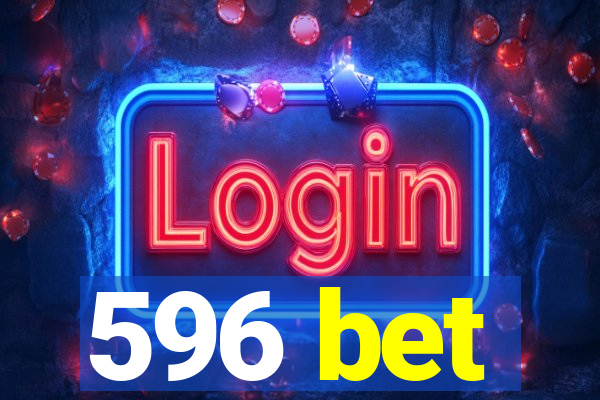 596 bet