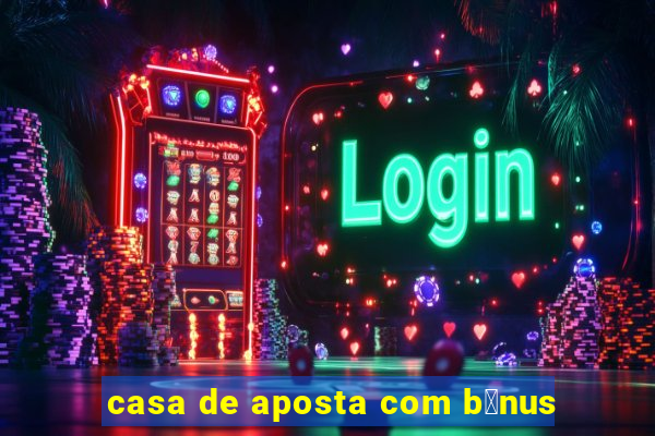 casa de aposta com b么nus