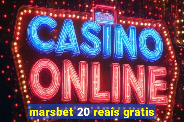 marsbet 20 reais gratis