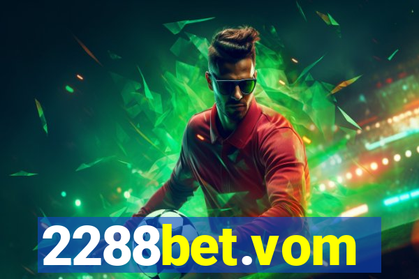 2288bet.vom