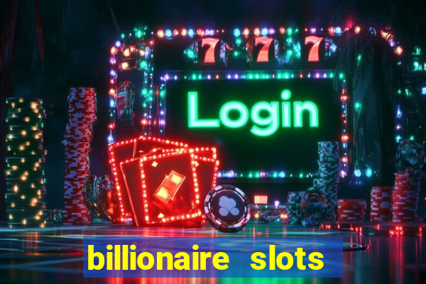 billionaire slots slots game