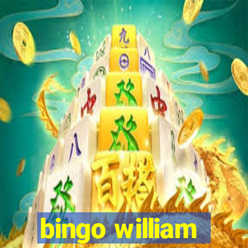 bingo william