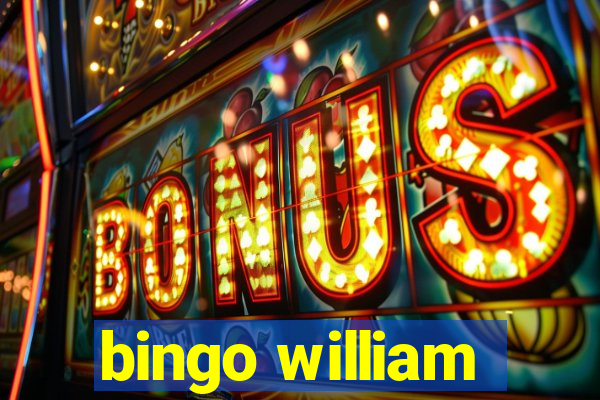 bingo william