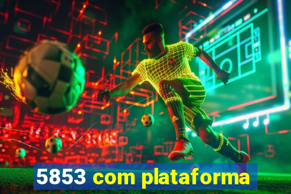 5853 com plataforma