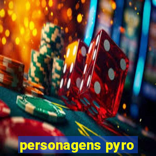 personagens pyro