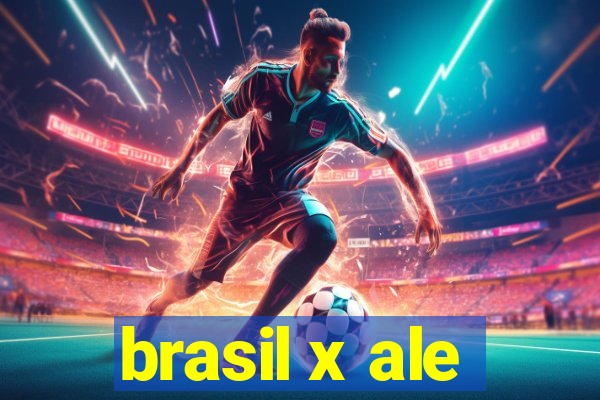 brasil x ale