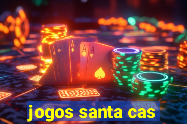 jogos santa cas