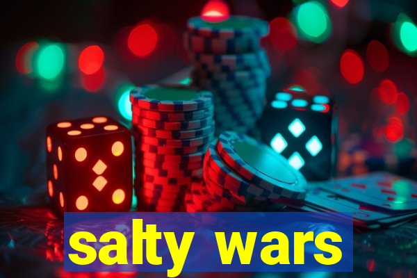 salty wars