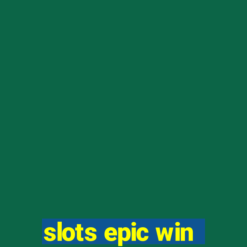 slots epic win