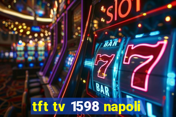 tft tv 1598 napoli