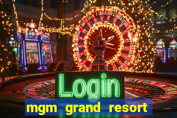 mgm grand resort casino las vegas